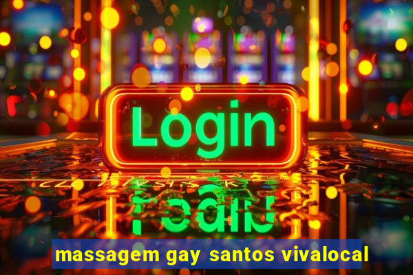 massagem gay santos vivalocal